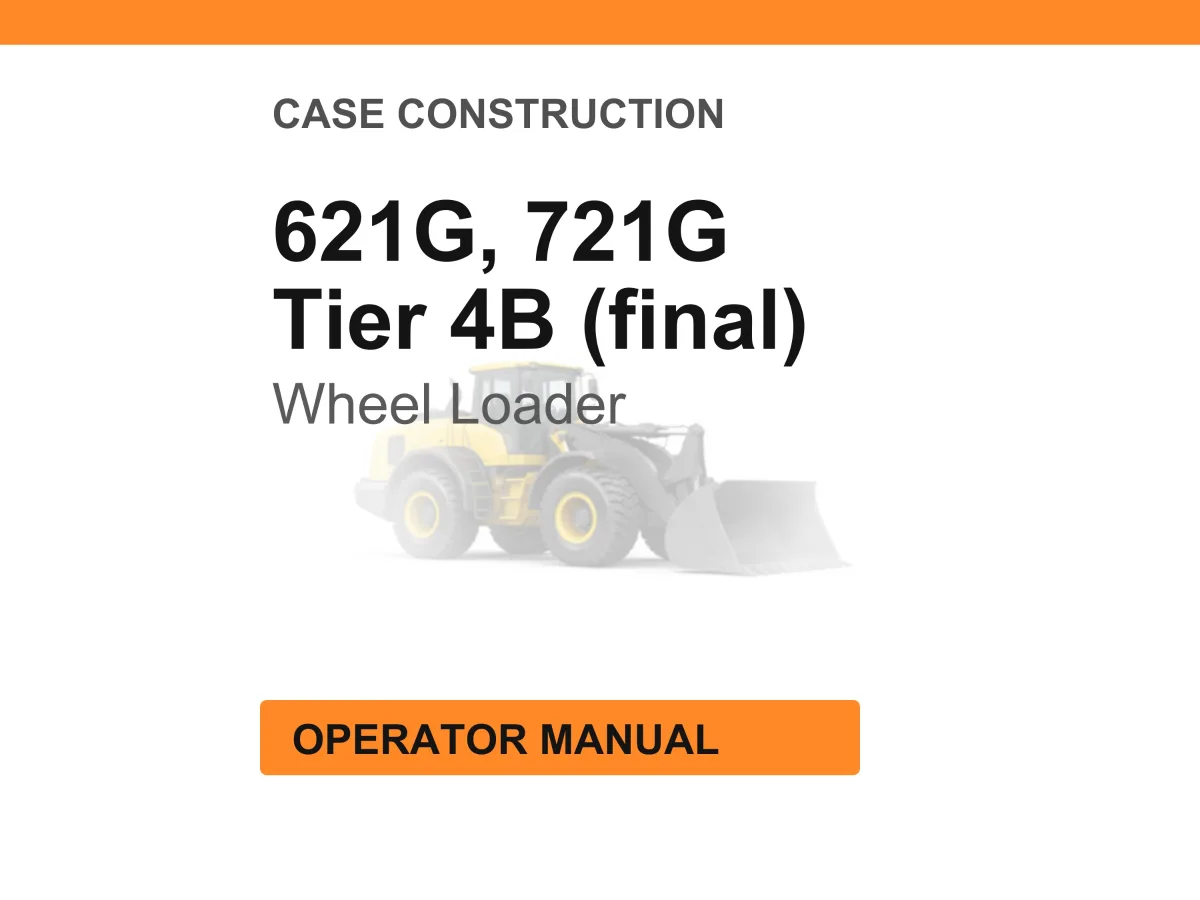 Case Construction 621G, 721G Tier 4B (final) Wheel Loader Operator Manual cover
