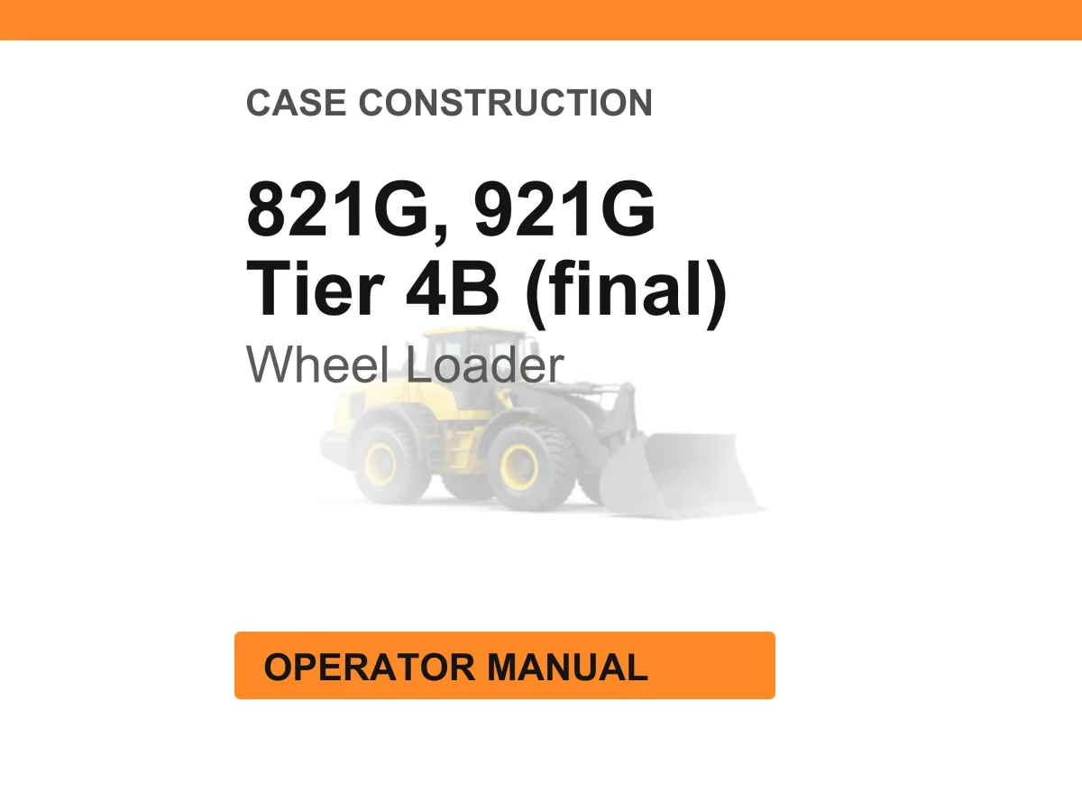 Case Construction 821G, 921G Tier 4B (final) Wheel Loader Operator Manual cover
