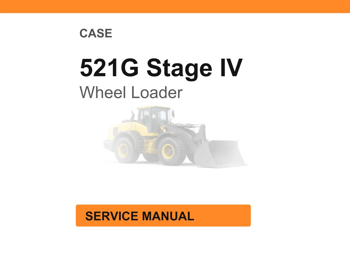 Case Construction 521G Stage IV Wheel Loader Service Manual PDF Download