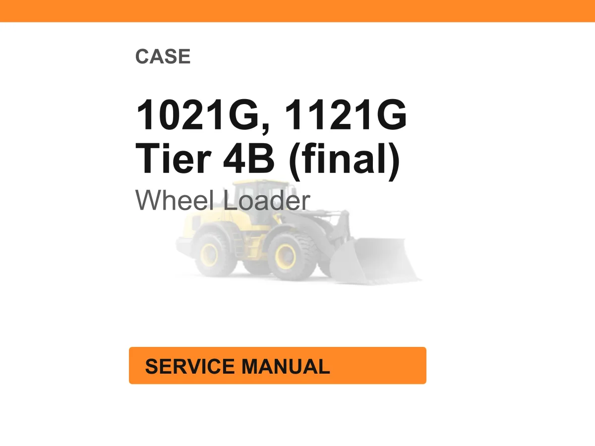 Case Construction 1021G, 1121G Tier 4B (final) Wheel Loader Service Manual