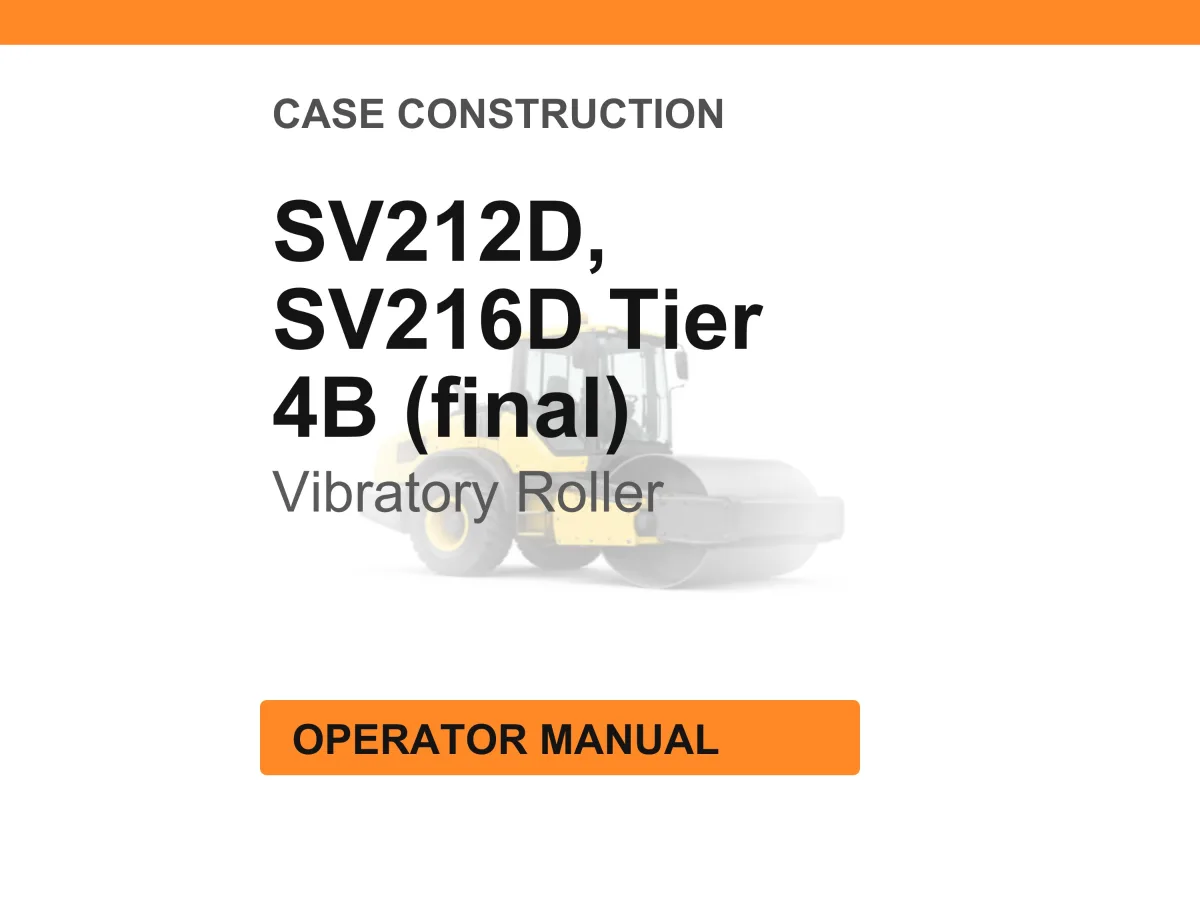 Case Construction SV212D, SV216D Tier 4B (final) Vibratory Roller Operator Manual