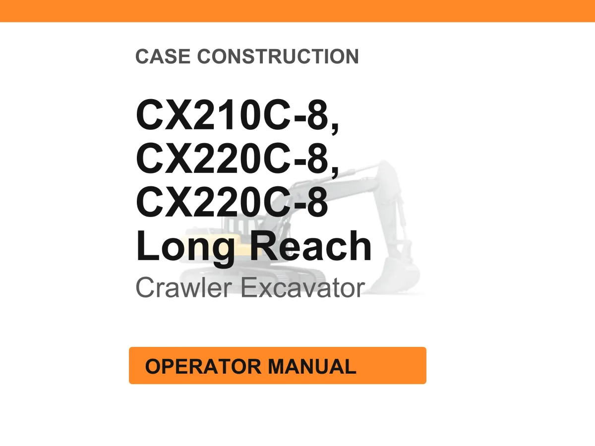 Case Construction CX210C-8, CX220C-8, CX220C-8 Long Reach Crawler Excavator Operator Manual cover