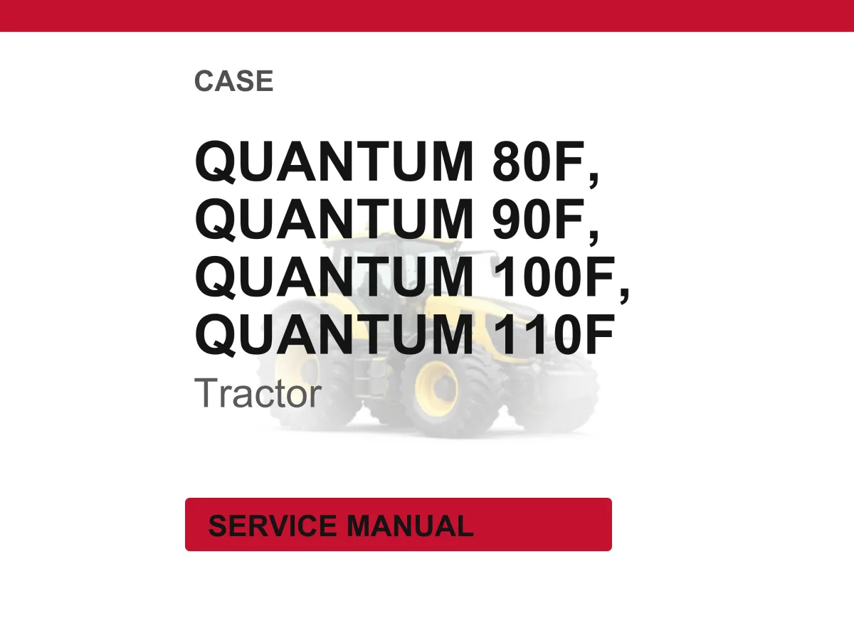 Case Quantum 80f, 90f, 100F, 110F Tractor Service Repair Workshop Manual | Instant PDF Download cover