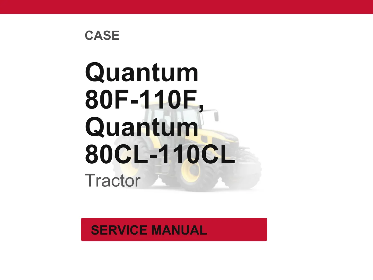 Case Quantum 80f, 90f, 100f, 110f, 80cl, 90cl, 100CL, 110CL Tractor Service Repair Workshop Manual | Instant PDF Download