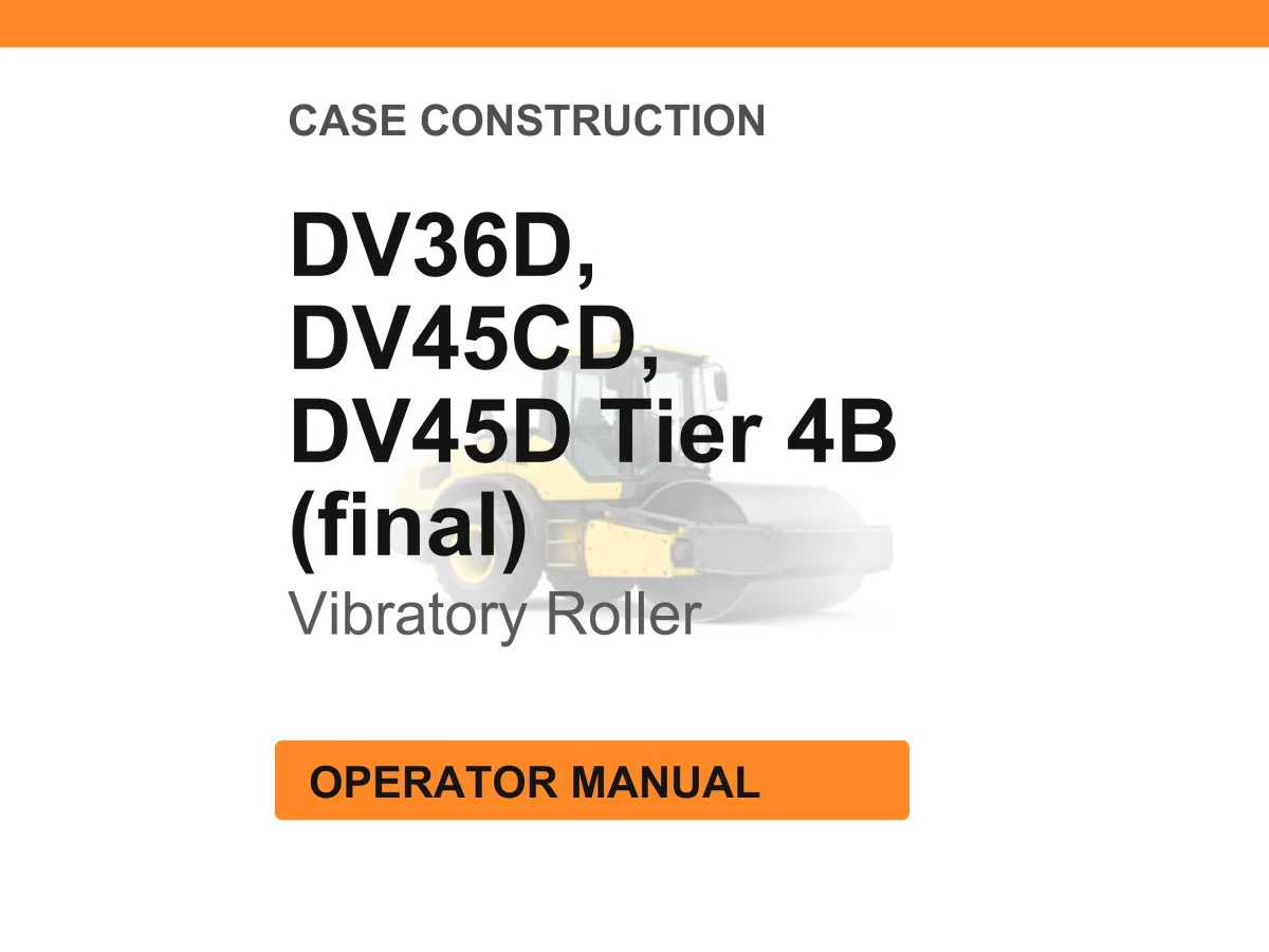 Case Construction DV36D, DV45CD, DV45D Tier 4B (final) Vibratory Roller Operator Manual cover