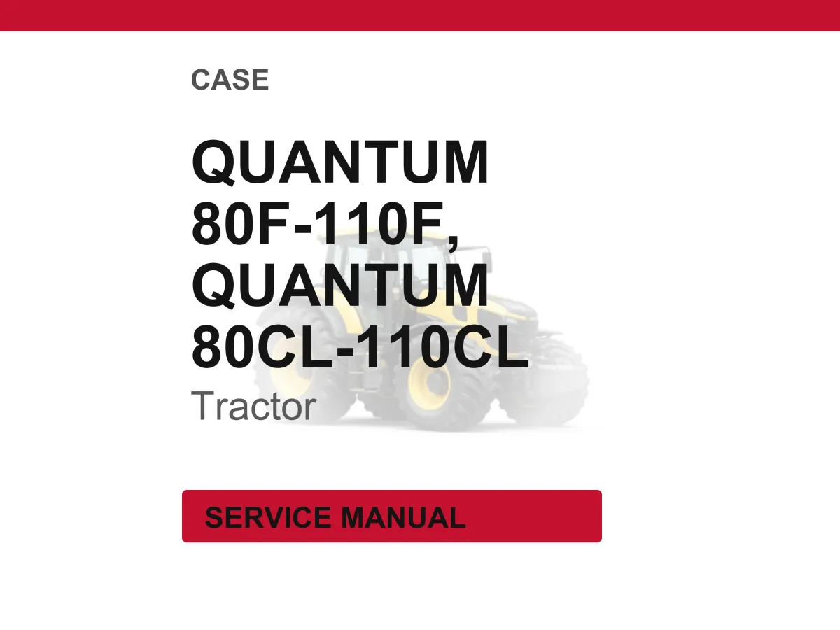 Case Quantum 80f, 90f, 100f, 110f, 80cl, 90cl, 100CL, 110CL Tractor Service Repair Workshop Manual | Instant PDF Download