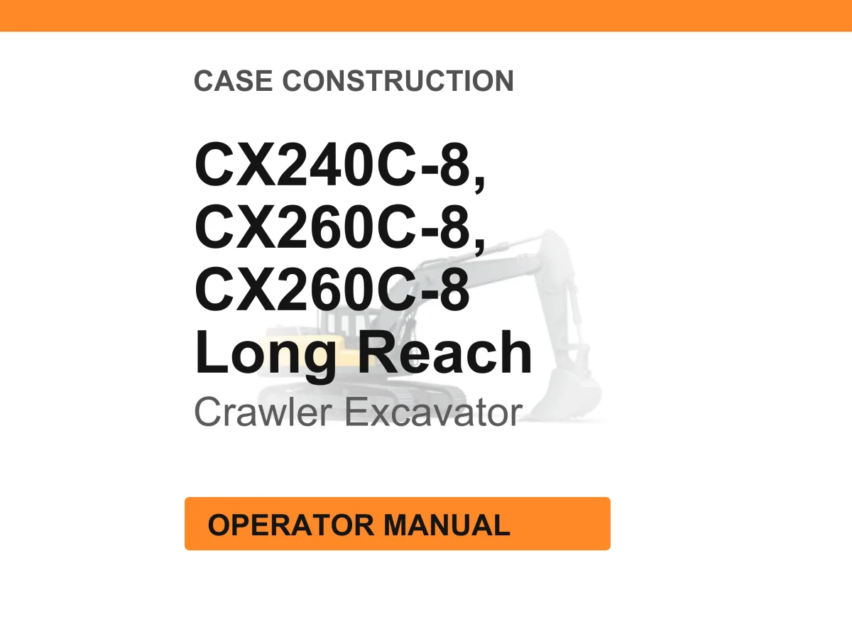 Case Construction CX240C-8, CX260C-8, CX260C-8 Long Reach Crawler Excavator Operator Manual cover