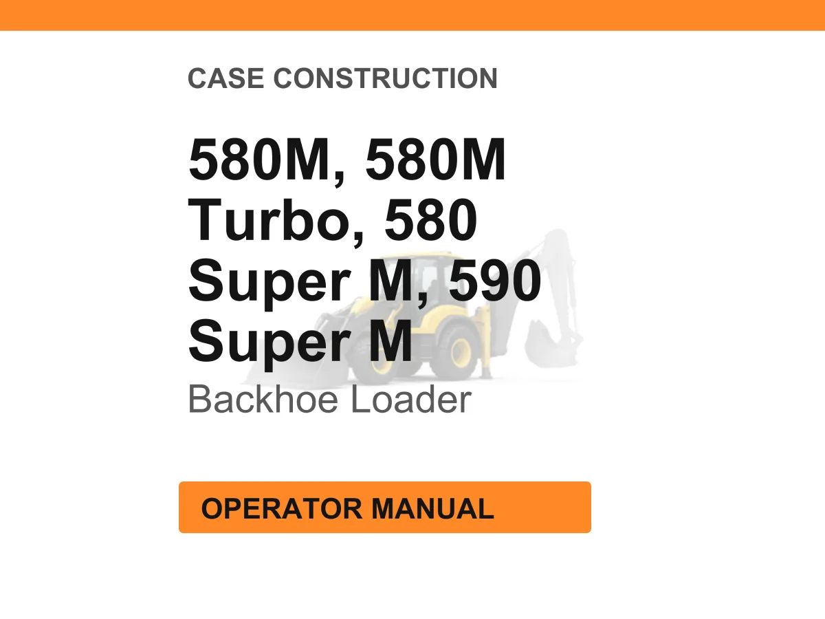 Case Construction 580M Turbo/Super M, 590 Super M Backhoe Loader Operator Manual cover