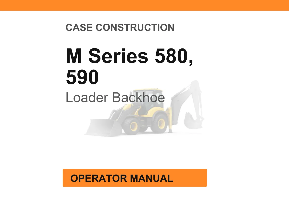 Case Construction M Series 580 and 590 Loader Backhoes Operator Manual