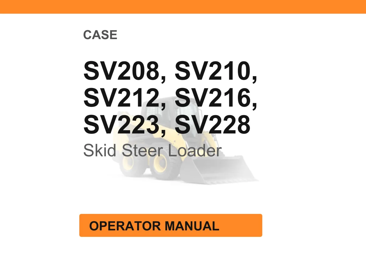 Case SV208, SV210, SV212, SV216, SV223, SV228 Skid Steer Loader Operator Manual