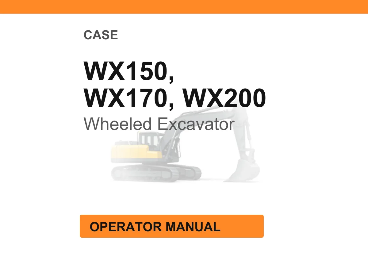 Case WX150, WX170, WX200 Wheeled Hydraulic Excavator Operator Manual