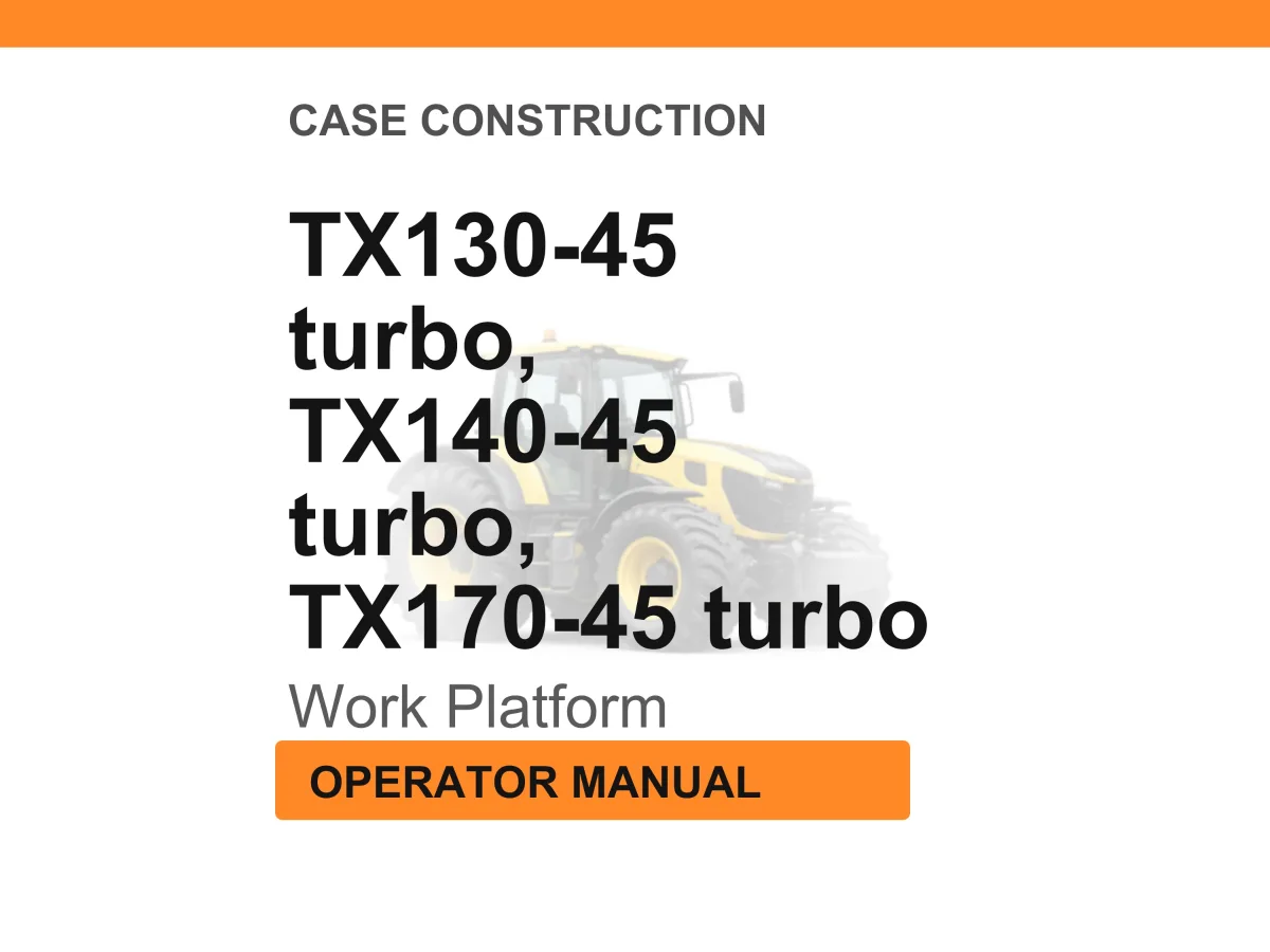 Case Work platform TX130-45 turbo, TX140-45 turbo, TX170-45 turbo Operator Manual