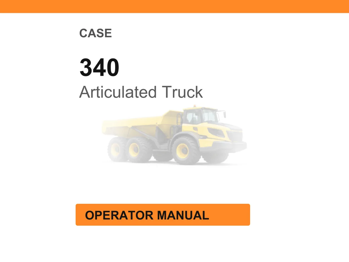 Case 340 Articulated Truck Operator Manual