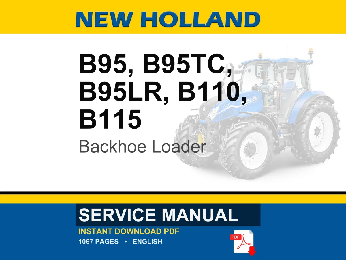New Holland B95, B95tc, B95lr, B110, B115 Backhoe Loader Service Repair Workshop Manual | Instant PDF Download