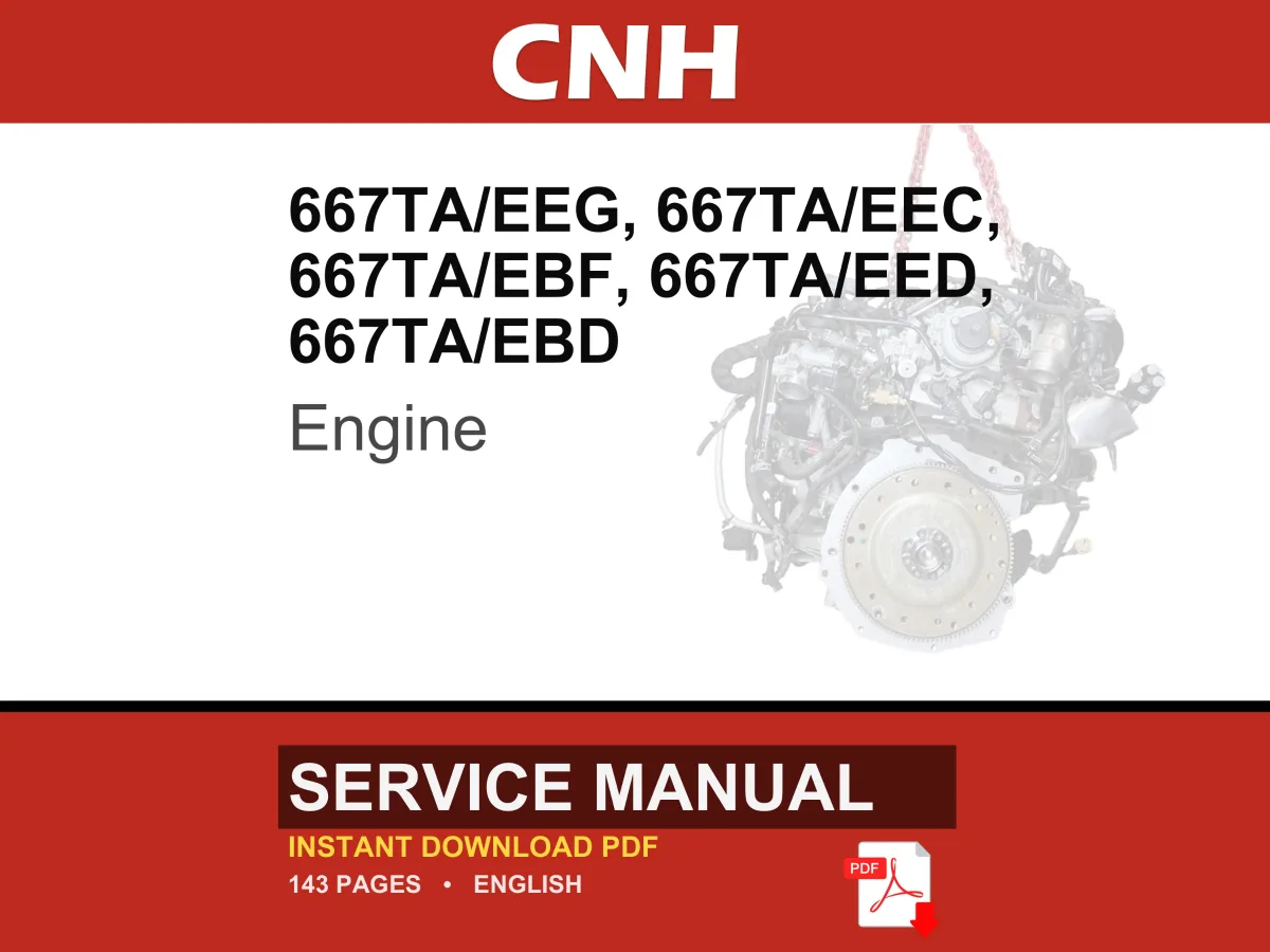 Cnh 667ta/Eeg, 667ta/Eec, 667ta/Ebf, 667ta/Eed, 667TA/EBD Engine Service Repair Workshop Manual | Instant PDF Download