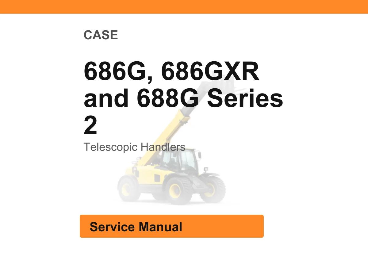 Case 686G, 686Gxr And 688G Series 2 Telescopic Handlers Service Manual PDF | Workshop Repair | Instant Download cover