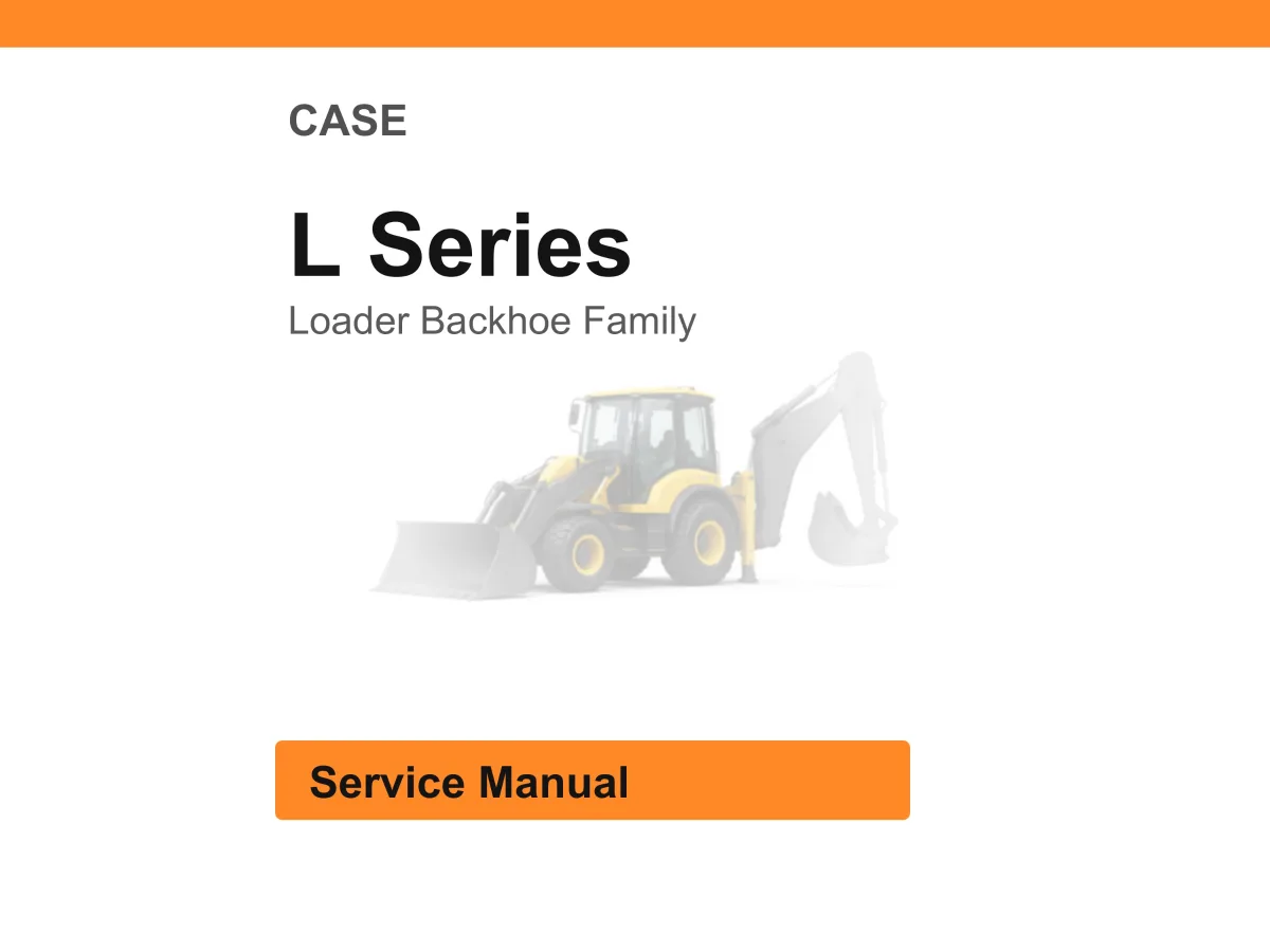 Case L Series Loader Backhoe Family Service Manual PDF | Workshop Repair | Instant Download cover