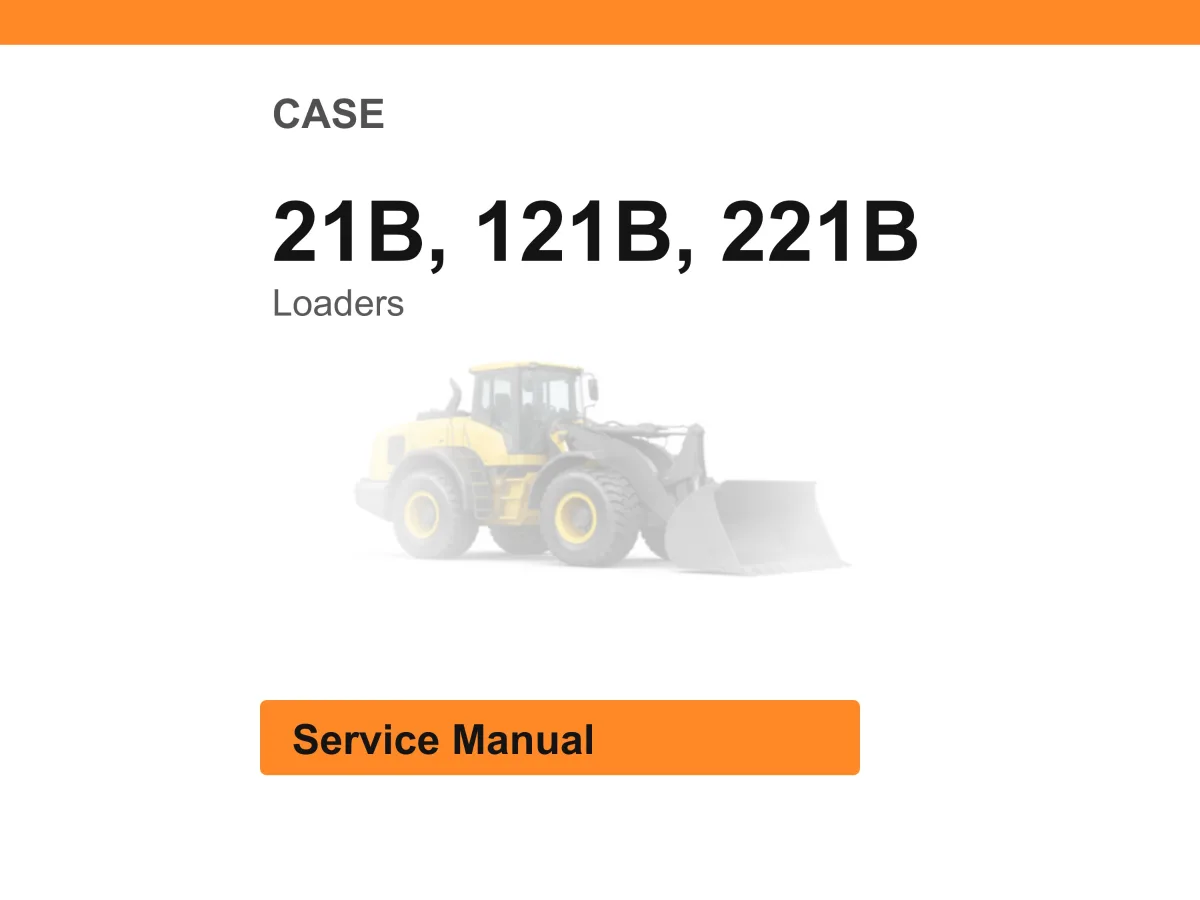 Case 21B, 121B, 221B Loaders Service Manual Pdf | Workshop Repair | Instant Download cover