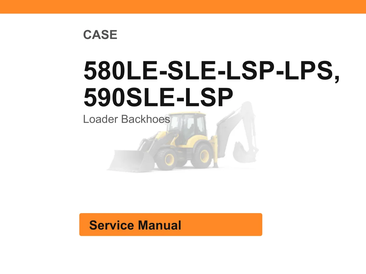 Case 580Le-Sle-Lsp-Lps, 590Sle-Lsp Loader Backhoes Service Manual PDF | Workshop Repair | Instant Download