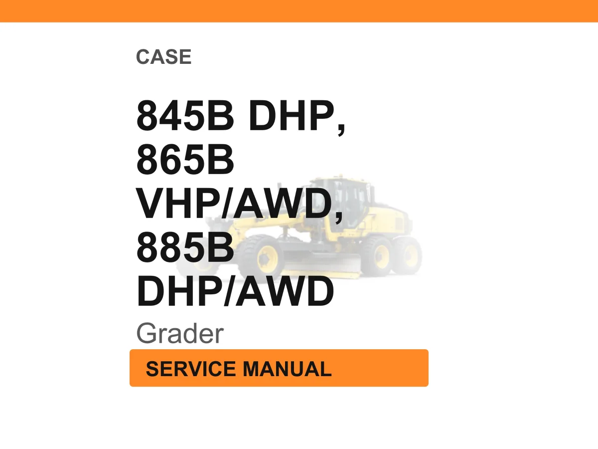 Case Construction 845B, 845B DHP, 865B, 865B VHP, 865B AWD, 885B, 885B DHP, 885B AWD Grader Service Manual PDF Download
