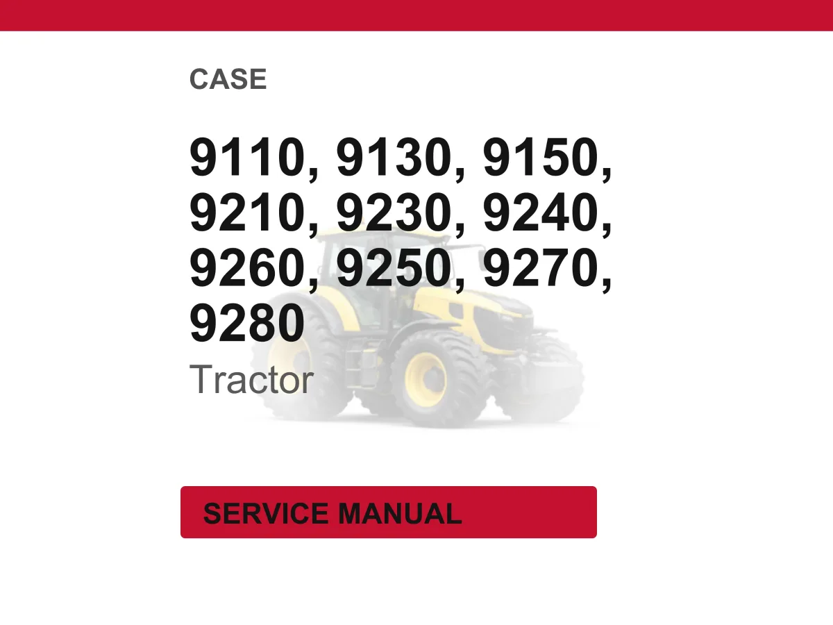 Case 9110, 9130, 9150, 9210, 9230, 9240, 9260, 9250, 9270, 9280 Tractor Service Repair Workshop Manual | Instant PDF Download cover