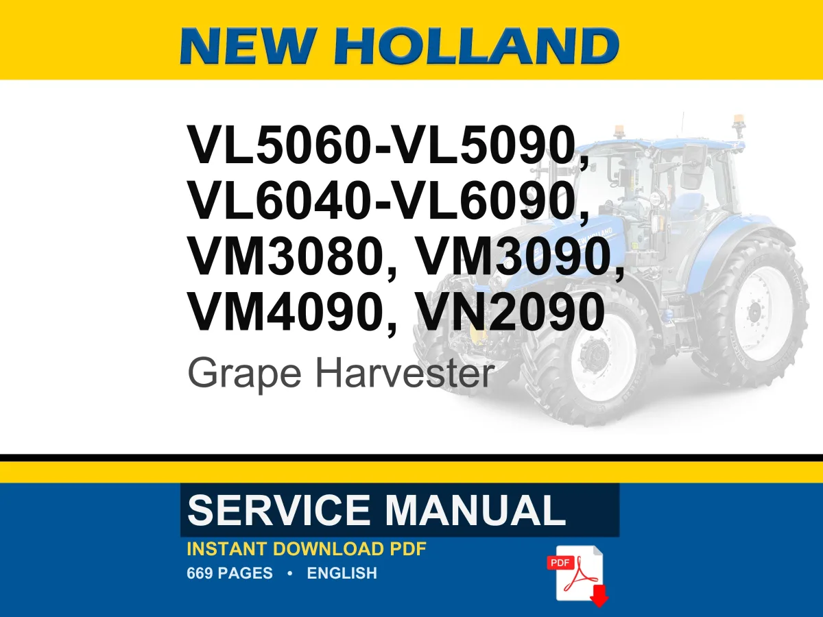 New Holland Vl5060 - Vl5090, Vl6040, Vl6050, Vl6060, Vl6070, Vl6080, Vl6090, Vm3080, VM3090, VM4090, VN2090 Grape Harvesters Service Manual
