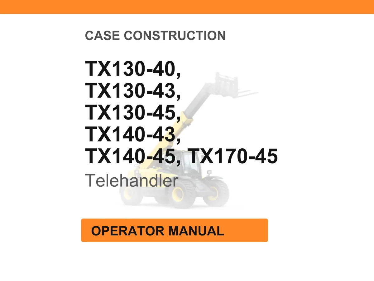 Case Construction TX130-40, TX130-43, TX130-45, TX140-43, TX140-45, TX170-45 Telehandler Operator Manual cover