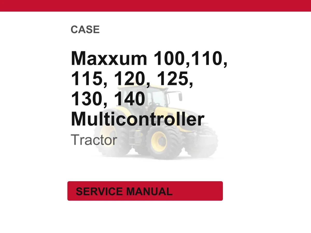 Case Maxxum 100,110, 115, 120, 125, 130, 140 Multicontroller Tractor Service Repair Workshop Manual | Instant PDF Download