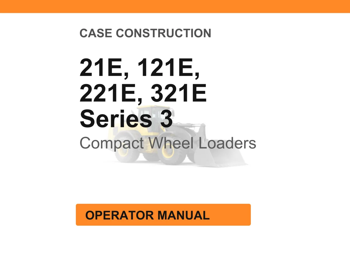 Case Construction 21E, 121E, 221E, 321E Series 3 Compact Wheel Loaders Operator Manual cover