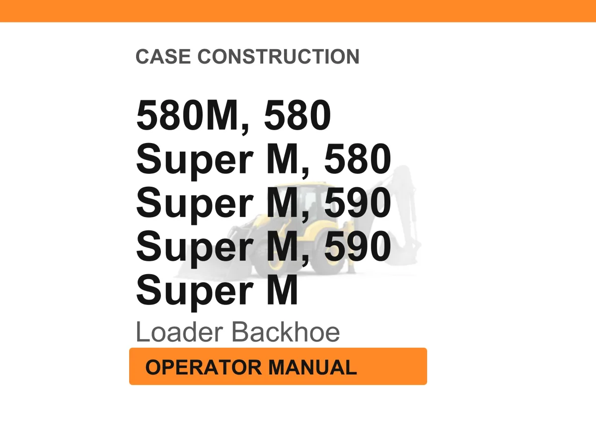 Case Construction 580M 580 590 Super M M Series 3 Loader Backhoe Operator Manual