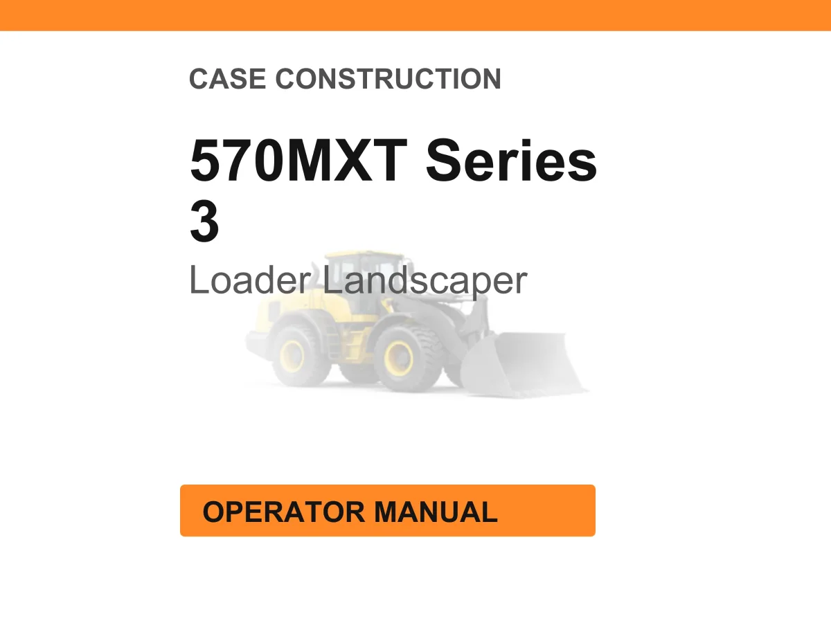 Case Construction 570MXT Series 3 Loader Landscaper Operator Manual