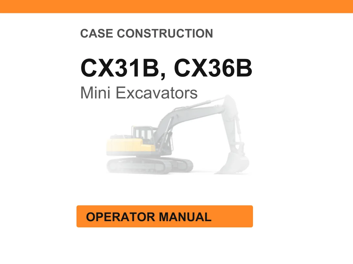 Case Construction CX31B, CX36B Mini Excavators Operator Manual