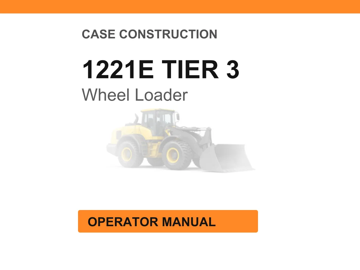 Case Construction 1221E TIER 3 Wheel Loader Operator Manual cover