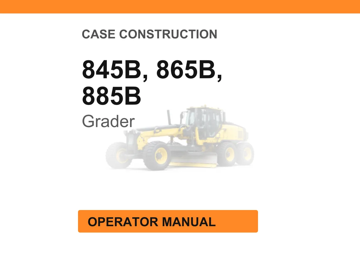 Case Construction 845B, 865B, 885B Grader Operator Manual cover