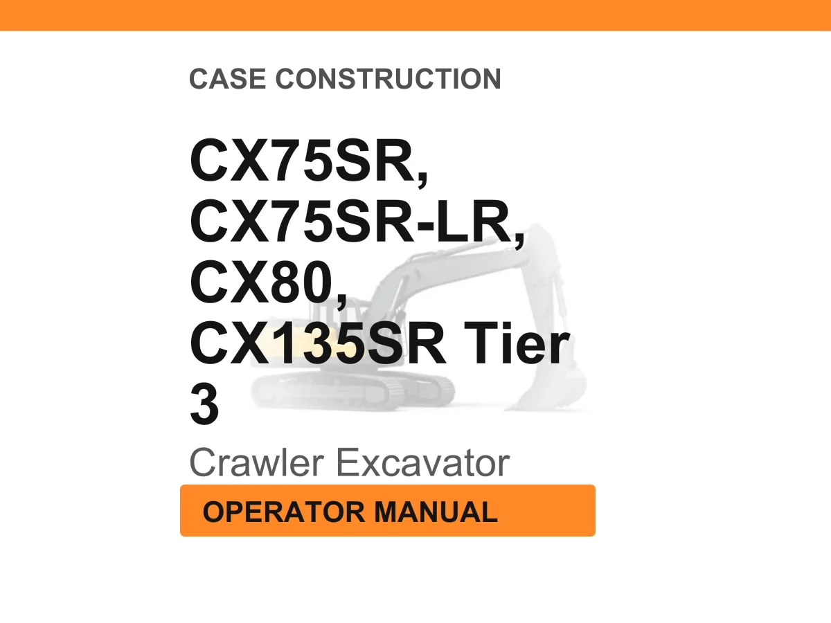 Case Construction CX75SR, CX75SR-LR, CX80, CX135SR Tier 3 Crawler Excavator Operator Manual cover