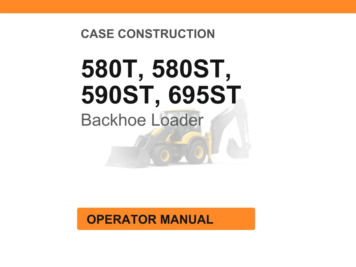 Case Construction 580T, 580ST, 590ST, 695ST Backhoe Loader Operator Manual cover