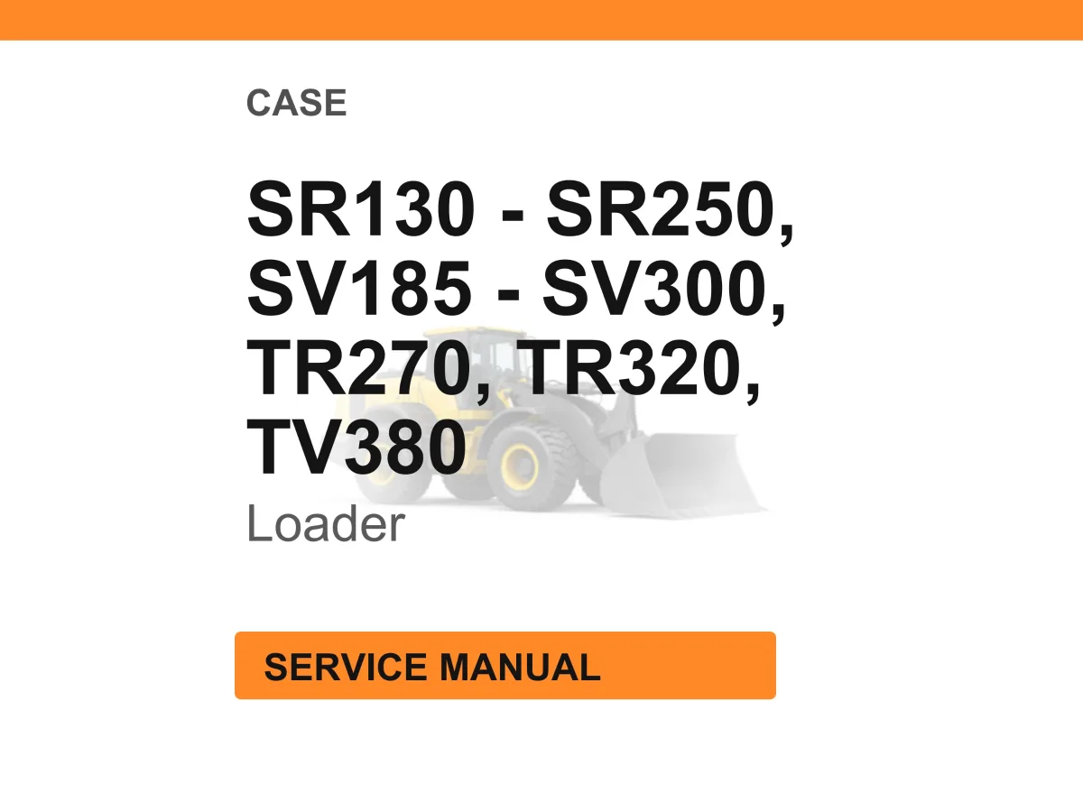 Case Construction SR130, SR150, SR175, SV185, SR200, SR220, SR250, SV250, SV300, TR270, TR320, TV380 Loader Service Manual PDF