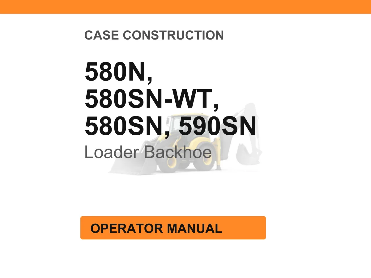 Case Construction 580N, 580SN-WT, 580SN, 590SN Loader Backhoe Operator Manual