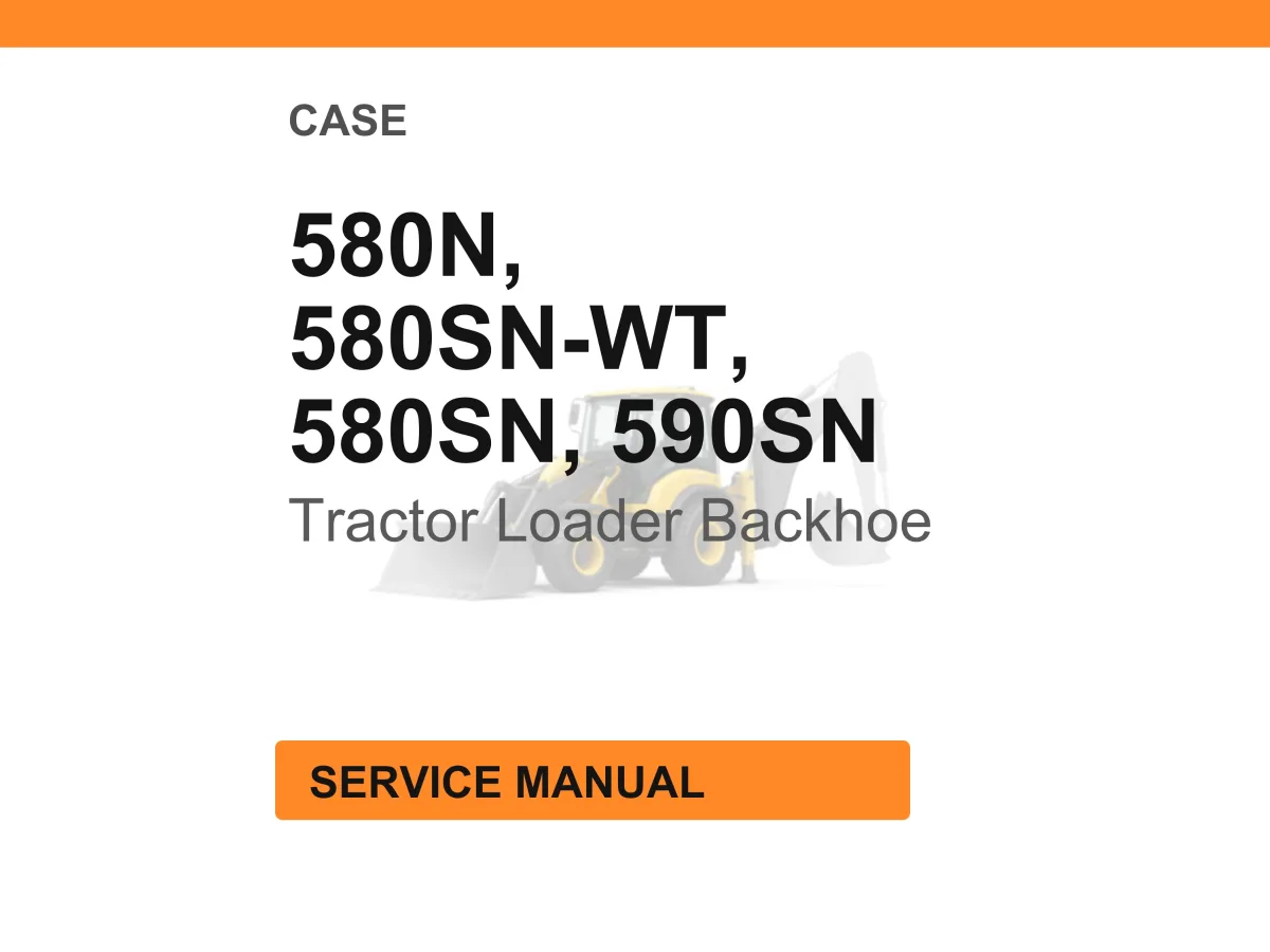 Case Construction 580N, 580SN-WT, 580SN, 590SN Tractor Loader Backhoe Service Manual
