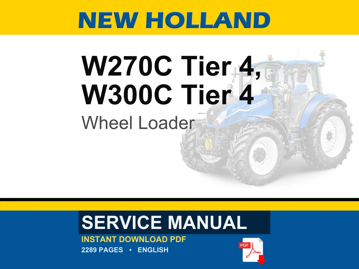New Holland W270C, W300C Tier 4 Wheel Loader Service Repair Workshop Manual | Instant PDF Download