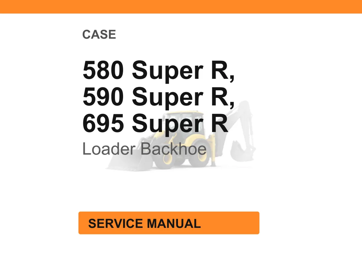 Case 580, 590, 695 Super R Loader Backhoe Service Manual
