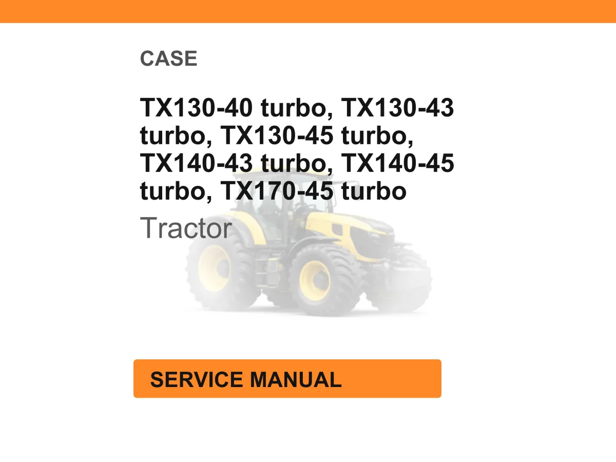 Case TX130-40 turbo, TX130-43 turbo, TX130-45 turbo, TX140-43 turbo, TX140-45 turbo, TX170-45 turbo Service Manual PDF Download