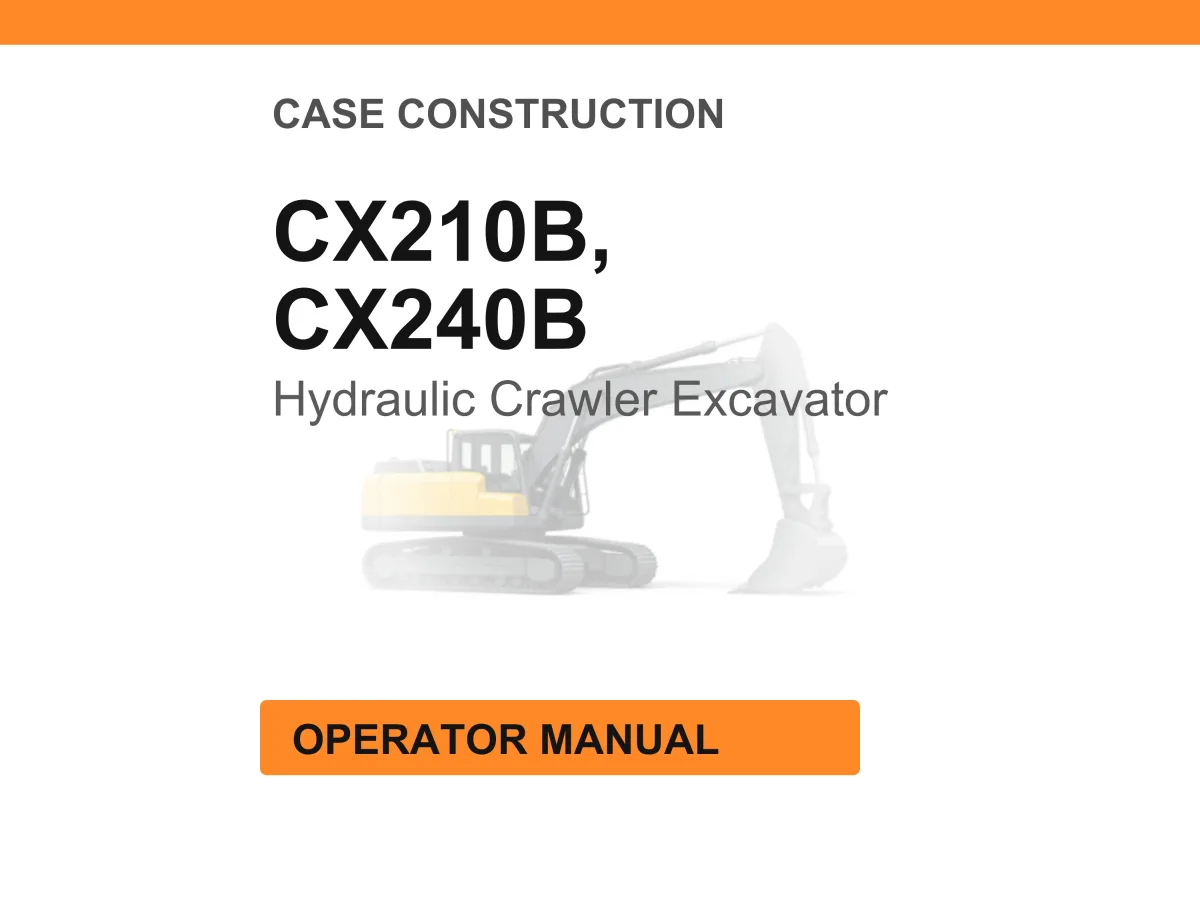Case Construction CX210B, CX240B Hydraulic Crawler Excavators Operator Manual