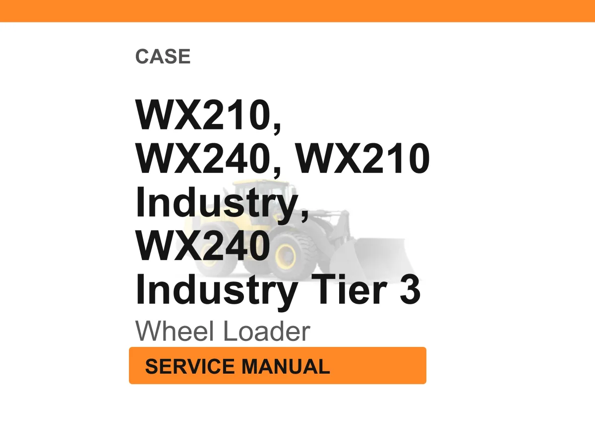 Case Construction WX210, WX240, WX210 Industry, WX240 Industry Tier 3 Wheel Loader Service Manual PDF cover