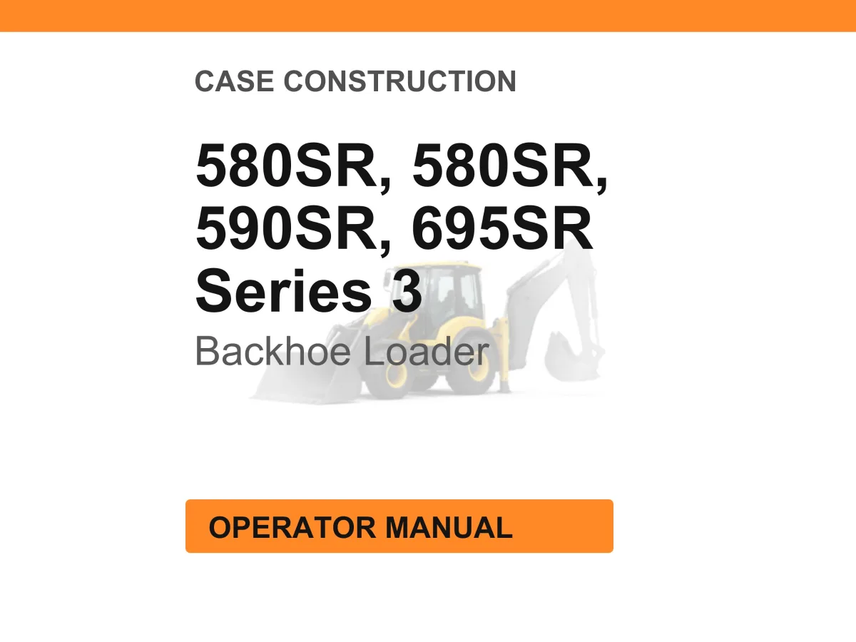 Case 580SR, 580SR, 590SR, 695SR Series 3 Backhoe Loader Operator Manual cover