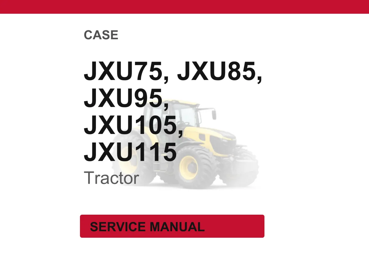 Case Jxu75, Jxu85, Jxu95, JXU105, JXU115 Tractor Service Repair Workshop Manual | Instant PDF Download cover