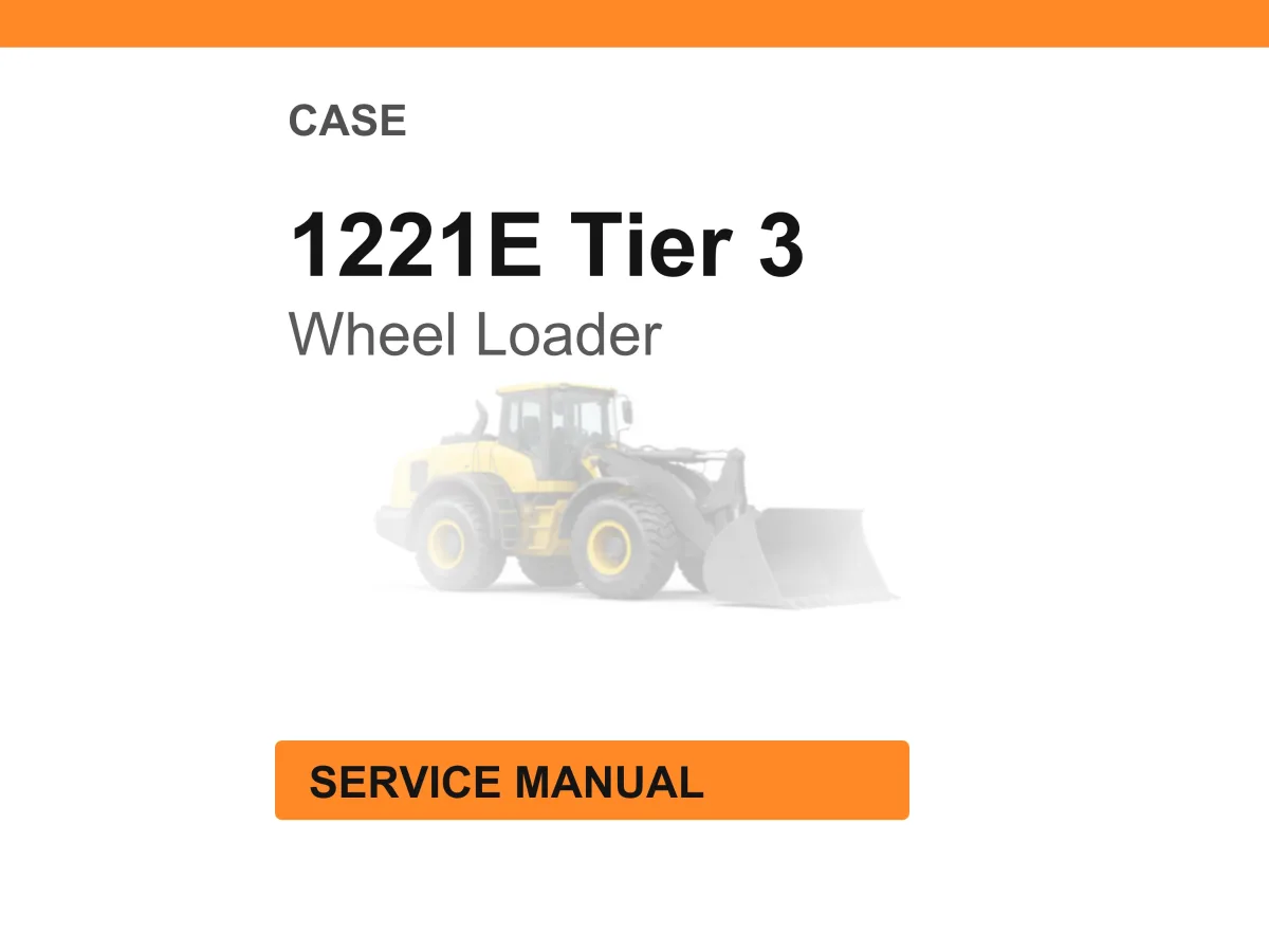 Case 1221E Tier 3 Wheel Loader Service Manual PDF Download