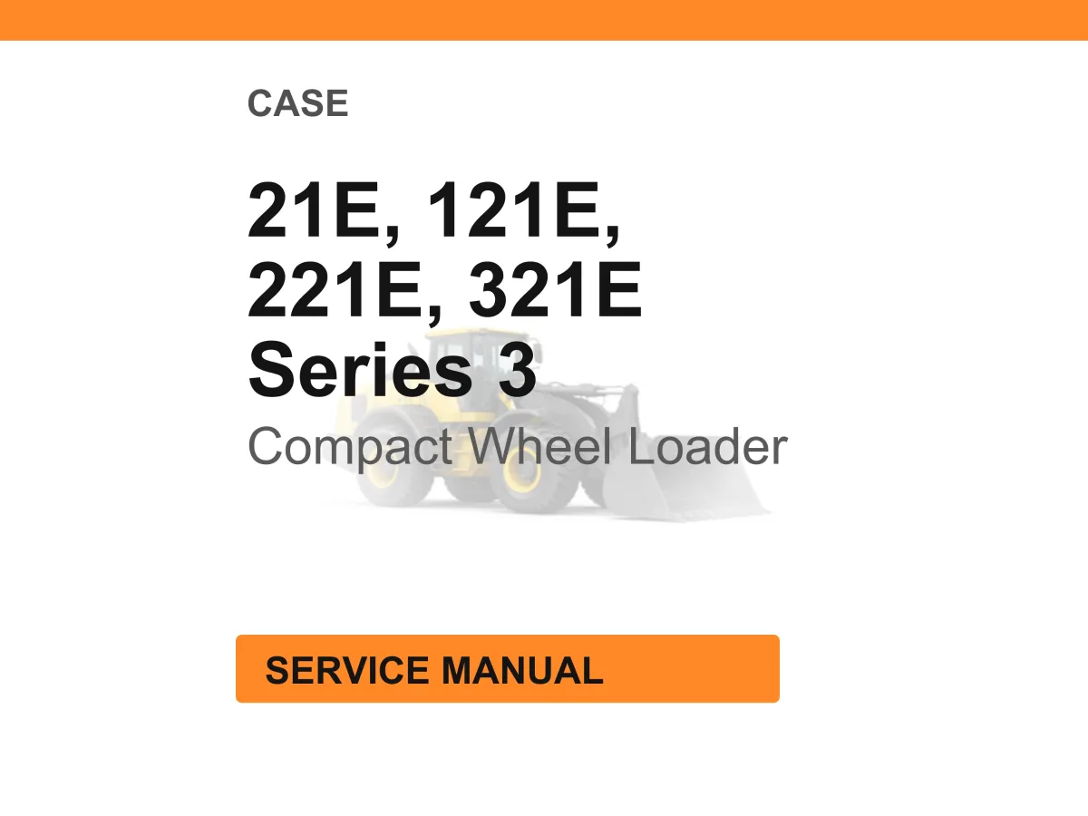 Case Construction 21E, 121E, 221E, 321E Series 3 Compact Wheel Loaders Service Manual