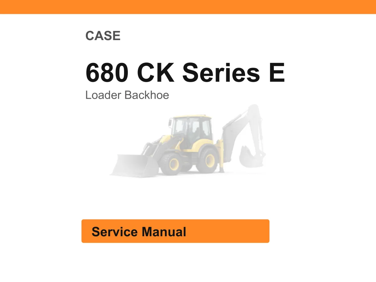 Case 680 Ck Series E Loader Backhoe Service Manual PDF | Workshop Repair | Instant Download cover