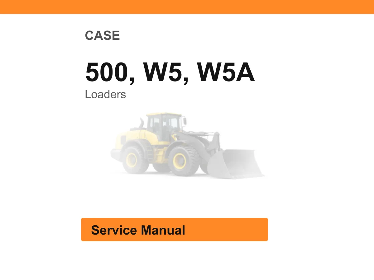 Case 500, W5, W5a Loaders Service Manual PDF | Workshop Repair | Instant Download cover